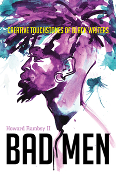 Hardcover Bad Men: Creative Touchstones of Black Writers Book