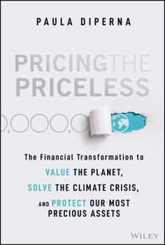 Hardcover Pricing the Priceless: The Financial Transformation to Value the Planet, Solve the Climate Crisis, and Protect Our Most Precious Assets Book