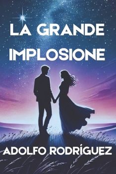 La Grande Implosione: una storia di mistero, avventura e amore (Italian Edition)