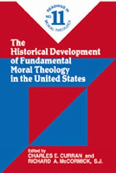 Paperback The Historical Development of Fundamental Moral Theology in the United States (No. 11): Readings in Moral Theology No. 11 Book