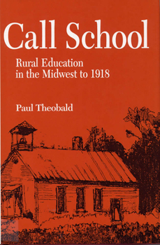 Hardcover Call School: Rural Education in the Midwest to 1918 Book