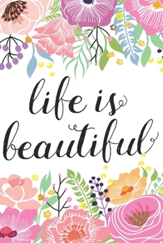 Life Is Beautiful 6x9 Lined Notebook Journal