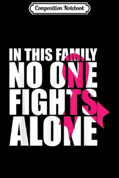 Composition Notebook: In This Family No One Fights Alone-Breast Cancer Awareness  Journal/Notebook Blank Lined Ruled 6x9 100 Pages