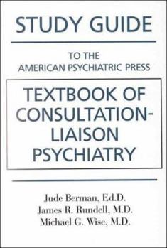 Paperback Study Guide to the American Psychiatric Press Textbook of Consultation-Liaison Psychiatry Book