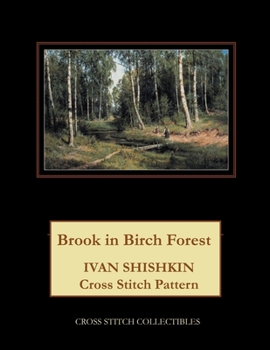 Paperback Brook in Birch Forest: Ivan Shishkin Cross Stitch Pattern Book