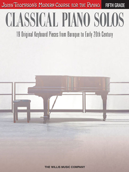 Classical Piano Solos - Fifth Grade: John Thompson's Modern Course Compiled and Edited by Philip Low, Sonya Schumann & Charmaine Siagian