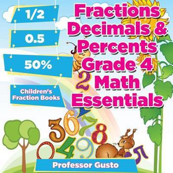 Paperback Fractions Decimals & Percents Grade 4 Math Essentials: Children's Fraction Books Book