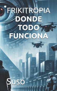Paperback FRIKITROPIA - DONDE TODO FUNCIONA (Spanish Edition) [Spanish] Book