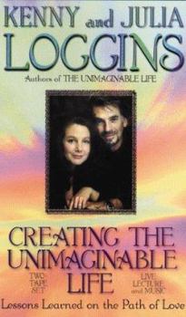 Audio Cassette Creating the Unimaginable Life: Lessons Learned on the Path of Love Book