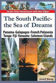 Paperback The South Pacific - the Sea of Dreams: Panama - Galapagos - French Polynesia - Tonga - Fiji - Vanuatu - Solomon Islands Book