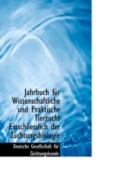 Paperback Jahrbuch Fur Wissenschaftliche Und Praktische Tierzucht Einschliesslich Der Zuchtungsbiologie [German] Book