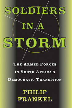 Hardcover Soldiers In A Storm: The Armed Forces In South Africa's Democratic Transition Book