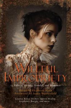 Paperback Willful Impropriety: 13 Tales of Society, Scandal, and Romance Book