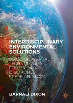 Hardcover Interdisciplinary Environmental Solutions: Using Geospatial Technologies for Bridging Disciplines, Scale and Data Book