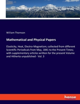 Paperback Mathematical and Physical Papers: Elasticity, Heat, Electro-Magnetism; collected from different Scientific Periodicals from May, 1841 to the Present T Book