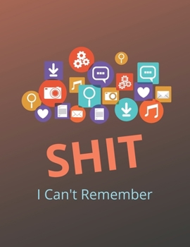 Shit I Can't Remember: A Premium Internet Password Logbook With Alphabetical Tabs | Large-print Edition 8.5 x 11 inches