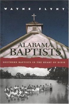 Hardcover Alabama Baptists: Southern Baptists in the Heart of Dixie Book