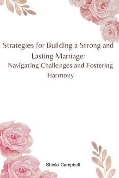 Paperback Strategies for Building a Strong and Lasting Marriage: Navigating Challenges and Fostering Harmony [Large Print] Book