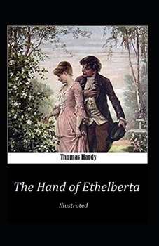 Paperback The Hand of Ethelberta Illustrated: Fiction, Humorous Book