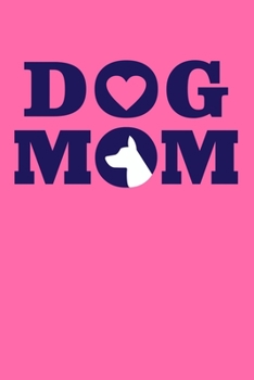 Dog Mom: Blank Lined Notebook Journal Diary: Adopted Foster Rescue Pet Cat Dog Mom Dad Gift 6x9 | 110 Blank  Pages | Plain White Paper