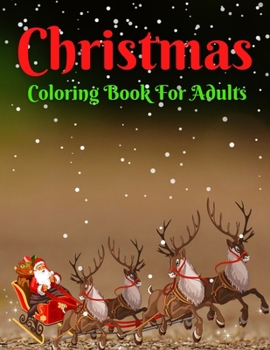Paperback Christmas Coloring Book For Adults: A Christmas Coloring Book for Adults with Santa, Reindeer, Ornaments, Wreaths, Gifts, and More! Book