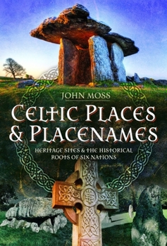 Hardcover Celtic Places & Placenames: Heritage Sites & the Historical Roots of Six Nations Book