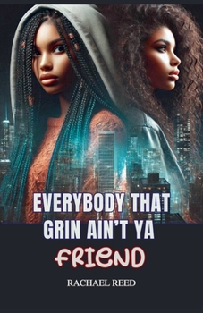 Paperback Everybody That Grin Ain't Ya Friend Book