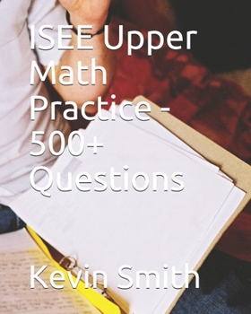 Paperback ISEE Upper Math Practice - 500+ Questions Book