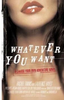 Paperback Whatever You Want: We Write, You Decide: A Pick-Your-Own-Ending Escapade Book