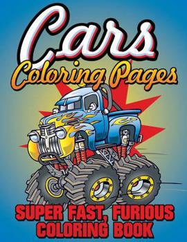 Paperback Cars Coloring Pages (Super Fast, Furious Coloring Book) Book