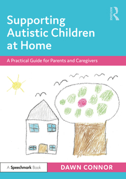 Paperback Supporting Autistic Children at Home: A Practical Guide for Parents and Caregivers Book