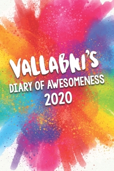 Vallabni's Diary of Awesomeness 2020: Unique Personalised Full Year Dated Diary Gift For A Girl Called Vallabni - 185 Pages - 2 Days Per Page - ... Journal For Home, School College Or Work.