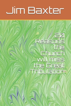 Paperback 20 Reasons the Church will miss the Great Tribulation Book