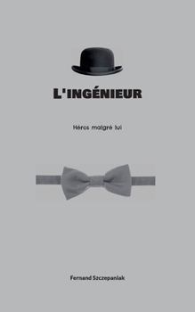 Paperback L'ingénieur: Héros malgré lui [French] Book