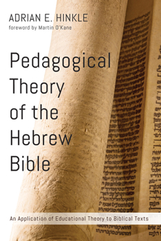Paperback Pedagogical Theory of the Hebrew Bible: An Application of Educational Theory to Biblical Texts Book