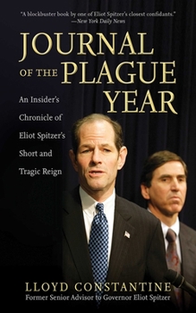 Paperback Journal of the Plague Year: An Insider's Chronicle of Eliot Spitzer's Short and Tragic Reign Book