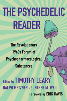 Paperback The Psychedelic Reader: Classic Selections from the Psychedelic Review, the Revolutionary 1960's Forum of Psychopharmacological Substances Book