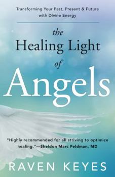 Paperback The Healing Light of Angels: Transforming Your Past, Present & Future with Divine Energy Book