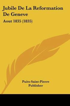 Paperback Jubile De La Reformation De Geneve: Aout 1835 (1835) [French] Book