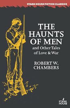 The Haunts of Men & Other Tales of Love and War