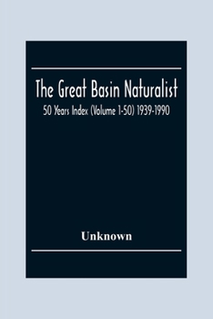 Paperback The Great Basin Naturalist; 50 Year Index (Volume 1-50) 1939-1990 Book