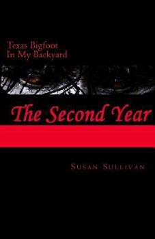 Paperback Texas Bigfoot In My Backyard The Second Year: The Second Year Book