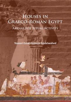 Paperback Houses in Graeco-Roman Egypt: Arenas for Ritual Activity Book