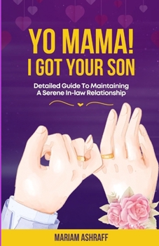 Paperback Yo mama, i got your son: A guide to maintaining a serene in-law relationship Book