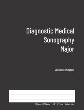 Paperback Diagnostic Medical Sonography Major Composition Notebook: College Ruled Book for Students - Study, Write, Draw, Journal & more in this 110 page Workbo Book