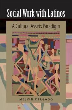 Hardcover Social Work with Latinos: A Cultural Assets Paradigm Book