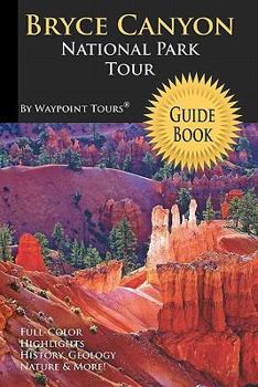 Paperback Bryce Canyon National Park Tour Guide Book: Your personal tour guide for Bryce Canyon travel adventure in full color! Book