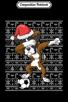 Composition Notebook: Soccer Ugly Christmas Dabbing Boxer Dog Santa Dab Gift Journal/Notebook Blank Lined Ruled 6x9 100 Pages