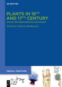 Hardcover Plants in 16th and 17th Century: Botany Between Medicine and Science Book