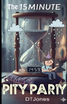 Paperback The Fifteen Minute Pity-Party Book